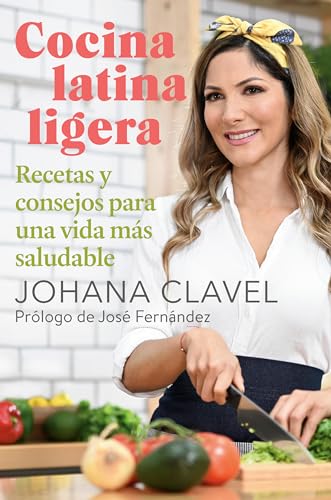 Cocina latina ligera / Light Latin Cooking: Recetas y consejos para una vida más saludable